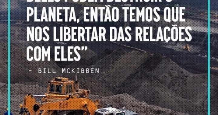 Movimento global “Liberte-se dos combustíveis fósseis” mobilizará milhares de brasileiros em quatro estados Movimento global “Liberte-se dos combustíveis fósseis” mobilizará milhares de brasileiros em quatro estados
