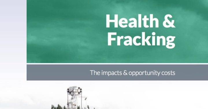 Health & Fracking – The impacts & opportunity costs Health & Fracking – The impacts & opportunity costs